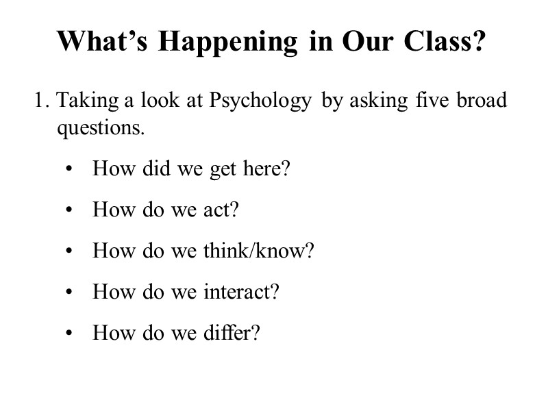 What’s Happening in Our Class? 1. Taking a look at Psychology by asking five